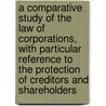 A Comparative Study Of The Law Of Corporations, With Particular Reference To The Protection Of Creditors And Shareholders door Arthur Kline Kuhn