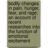 Bodily Changes In Pain, Hunger, Fear, And Rage; An Account Of Recent Researches Into The Function Of Emotional Excitement door Walter Bradford Cannon