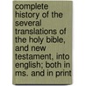 Complete History Of The Several Translations Of The Holy Bible, And New Testament, Into English; Both In Ms. And In Print door John Lewis