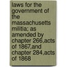 Laws For The Government Of The Massachusetts Militia; As Amended By Chapter 266,Acts Of 1867,And Chapter 284,Acts Of 1868 door Massachusetts Adjutant Office