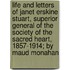 Life And Letters Of Janet Erskine Stuart, Superior General Of The Society Of The Sacred Heart, 1857-1914; By Maud Monahan