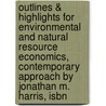 Outlines & Highlights For Environmental And Natural Resource Economics, Contemporary Approach By Jonathan M. Harris, Isbn door Cram101 Textbook Reviews