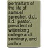 Portraiture Of The Life Of Samuel Sprecher, D.D., Ll.D.; Pastor, President Of Wittenberg College And Seminary, And Author