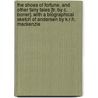 The Shoes Of Fortune, And Other Fairy Tales [Tr. By C. Boner]. With A Biographical Sketch Of Andersen By K.R.H. Mackenzie door Hans Christian Andersen