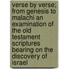 Verse By Verse; From Genesis To Malachi An Examination Of The Old Testament Scriptures Bearing On The Discovery Of Israel by Walter Metcalfe Holmes Milner