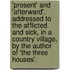 'Present' And 'Afterward'. Addressed To The Afflicted And Sick, In A Country Village, By The Author Of 'The Three Houses'.