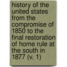 History Of The United States From The Compromise Of 1850 To The Final Restoration Of Home Rule At The South In 1877 (V. 1) by James Ford Rhodes