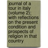 Journal Of A Tour In Italy (Volume 2); With Reflections On The Present Condition And Prospects Of Religion In That Country by Christopher Wordsworth