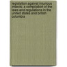 Legislation Against Injurious Insects; A Compilation Of The Laws And Regulations In The United States And British Columbia door Leland Ossian Howard