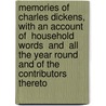 Memories Of Charles Dickens, With An Account Of  Household Words  And  All The Year Round  And Of The Contributors Thereto door Percy Hetherington Fitzgerald