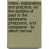 Notes, Explanatory And Practical, On The Epistles Of Paul To The Ephesians, Philippians, And Colossians - By Albert Barnes