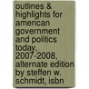 Outlines & Highlights For American Government And Politics Today, 2007-2008, Alternate Edition By Steffen W. Schmidt, Isbn door Reviews Cram101 Textboo