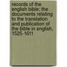 Records Of The English Bible; The Documents Relating To The Translation And Publication Of The Bible In English, 1525-1611 door Alfred William Pollard