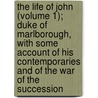 The Life Of John (Volume 1); Duke Of Marlborough, With Some Account Of His Contemporaries And Of The War Of The Succession by Sir Archibald Alison