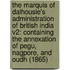 The Marquis Of Dalhousie's Administration Of British India V2: Containing The Annexation Of Pegu, Nagpore, And Oudh (1865)