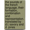 The Sounds Of The French Language, Their Formation, Combination And Representation. Translated By D.L. Savory And D. Jones door Paul Passy