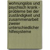 Wohnungslos und psychisch krank - Probleme bei der Zuständigkeit und Zusammenarbeit zweier unterschiedlicher Hilfesysteme door Lisa Aberle