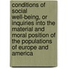 Conditions Of Social Well-Being, Or Inquiries Into The Material And Moral Position Of The Populations Of Europe And America door David Cunningham