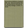Economic Problems Of Peace After War. (Second Series) The W. Stanley Jevons Lectures At University College, London, In 1918 door William Robert Scott