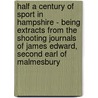 Half A Century Of Sport In Hampshire - Being Extracts From The Shooting Journals Of James Edward, Second Earl Of Malmesbury door F. Aflalo