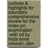 Outlines & Highlights For Saunders Comprehensive Review For The Nclex-Pn Examination -With Cd By Linda Anne Silvestri, Isbn door Cram101 Textbook Reviews