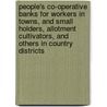 People's Co-Operative Banks For Workers In Towns, And Small Holders, Allotment Cultivators, And Others In Country Districts by Henry C. Devine