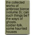 The Collected Works Of Ambrose Bierce (Volume 3); Can Such Things Be? The Ways Of Ghosts. Soldier-Folk. Some Haunted Houses