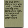 The Laws Of The State Of New York Relating To Banks, Banking, Trust Companies, Loan, Mortgage And Safe Deposit Corporations door Willis Seaver Paine