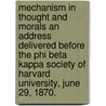 Mechanism In Thought And Morals An Address Delivered Before The Phi Beta Kappa Society Of Harvard University, June 29, 1870. door Oliver Wendell Holmes