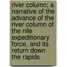 River Column; A Narrative Of The Advance Of The River Column Of The Nile Expeditionary Force, And Its Return Down The Rapids door Henry Brackenbury