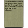 Some Notable Hamlets Of The Present Time; Sarah Bernhardt, Henry Irving, Wilson Barrett, Beerbohm Tree, And Forbes Robertson door Clement Scott