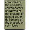 Chronicles Of The Crusades: Contemporary Narratives Of The Crusade Of Richard Couer De Lion And Of The Crusade Of Saint Louis door Lord John De Joinville