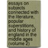 Essays On Subjects Connected With The Literature, Popular Superstitions, And History Of England In The Middle Ages (Volume 2)