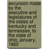 Excursion Made By The Executive And Legislatures Of The States Of Kentucky And Tennessee, To The State Of Ohio, January, 1860 door Tennessee General Assembly Senate