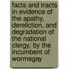 Facts And Tracts In Evidence Of The Apathy, Dereliction, And Degradation Of The National Clergy, By The Incumbent Of Wormegay door William Henry Henslowe