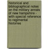 Historical And Bibliographical Notes On The Military Annals Of New Hampshire - With Special Reference To Regimental Histories by Albert Stillman Batchellor