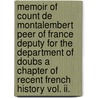 Memoir Of Count De Montalembert Peer Of France Deputy For The Department Of Doubs A Chapter Of Recent French History Vol. Ii. door Margeret Oliphant