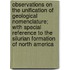 Observations On The Unification Of Geological Nomenclature; With Special Reference To The Silurian Formation Of North America