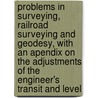 Problems In Surveying, Railroad Surveying And Geodesy, With An Apendix On The Adjustments Of The Engineer's Transit And Level door Howard Chapin Ives