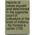 Reports Of Cases Argued And Determined In The Supreme Court Of Judicature Of The State Of Indiana - By Horace E. Carter (118)