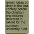 Roman Ideas Of Deity In The Last Century Before The Christian Era Lectures Delivered In Oxford For The Common University Fund