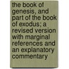 The Book Of Genesis, And Part Of The Book Of Exodus; A Revised Version With Marginal References And An Explanatory Commentary by Henry Alford