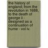 The History Of England; From The Revolution In 1688, To The Death Of George Ii - Designed As A Continuation Of Hume - Vol Iv. door Tobias George Smollett