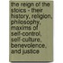 The Reign Of The Stoics - Their History, Religion, Philosophy, Maxims Of Self-Control, Self-Culture, Benevolence, And Justice