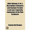Bible (Volume 7); Or, A Description Of Manners And Customs Peculiar To The East, Especially Explanatory Of The Holy Scriptures by Bourne Hall Draper