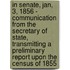 In Senate, Jan, 3, 1856 - Communication from the Secretary of State, Transmitting a Preliminary Report Upon the Census of 1855