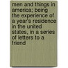 Men and Things in America; Being the Experience of a Year's Residence in the United States, in a Series of Letters to a Friend door Andrew Bell