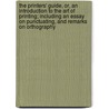The Printers' Guide, Or, An Introduction To The Art Of Printing; Including An Essay On Punctuating, And Remarks On Orthography by Cornelius S. Van Winkle