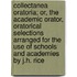 Collectanea Oratoria; Or, The Academic Orator, Oratorical Selections Arranged For The Use Of Schools And Academies By J.H. Rice
