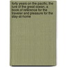 Forty Years On The Pacific; The Lure Of The Great Ocean, A Book Of Reference For The Traveler And Pleasure For The Stay-At-Home door Frank Coffee